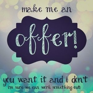 Make the offer! I won't decline it!